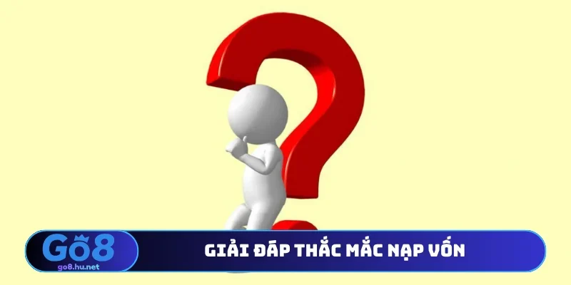 Giải đáp thắc mắc nạp vốn