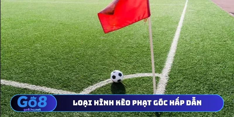 Loại hình kèo phạt góc hấp dẫn